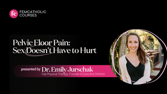 Pelvic Floor Pain: Sex Doesn't Have to Hurt with Dr. Emily Jurschak